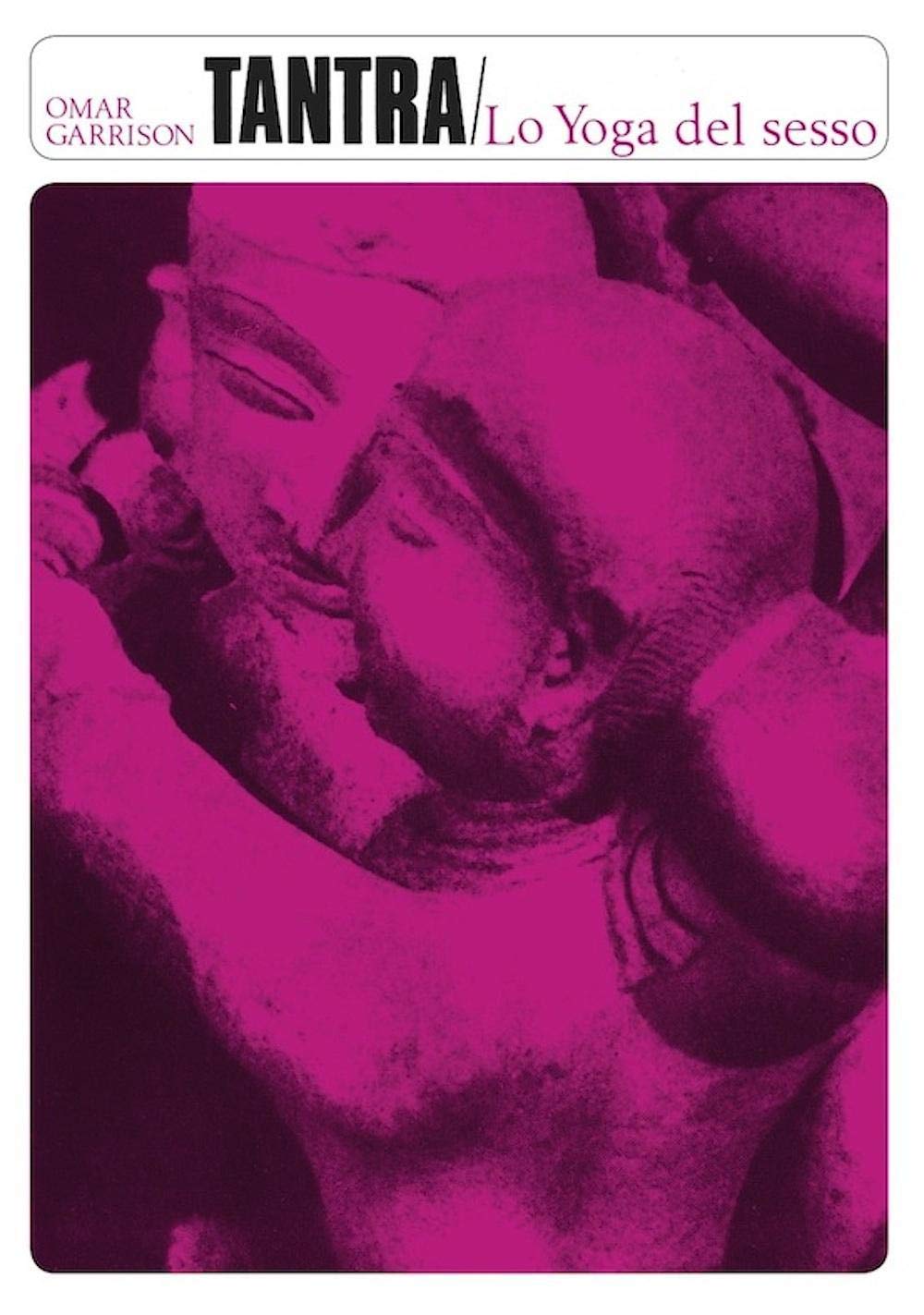 Tantra. Lo yoga del sesso (Il lavoro sul corpo e sulla mente) Philosophy