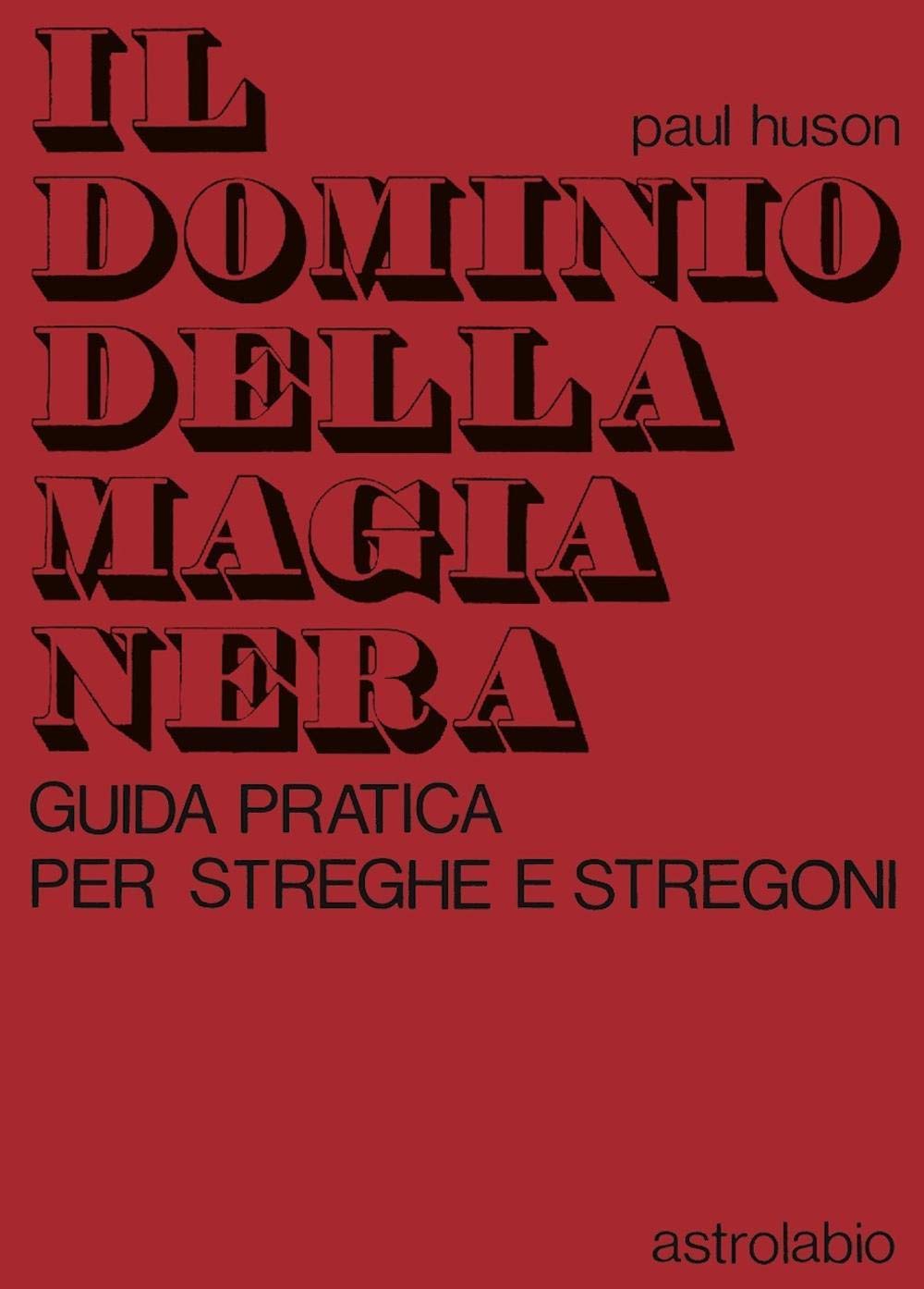 Il dominio della magia nera. Guida pratica per streghe e stregoni Religion & Esotericism