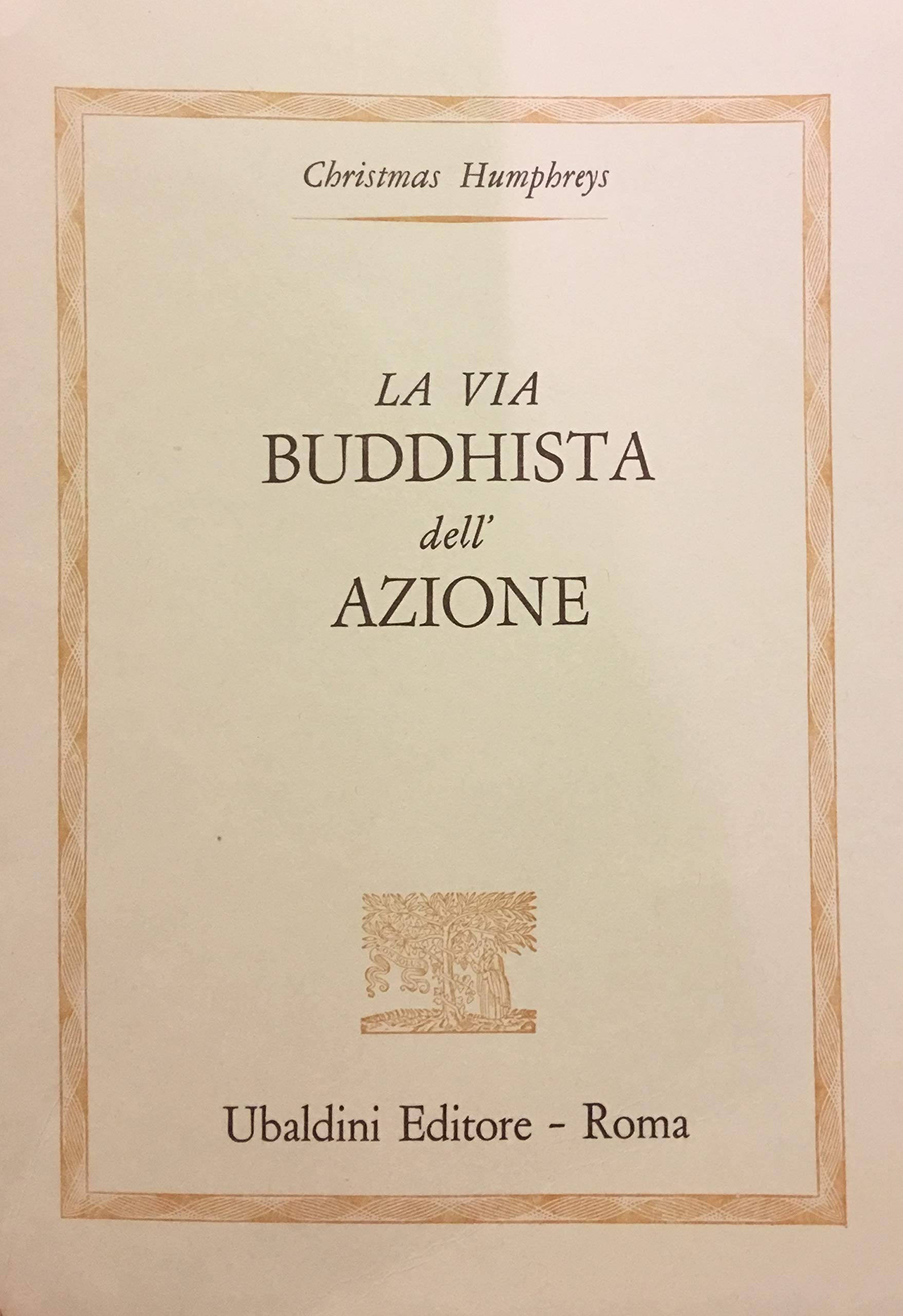 La via buddhista dell'azione. Una filosofia pratica per la vita quotidiana book