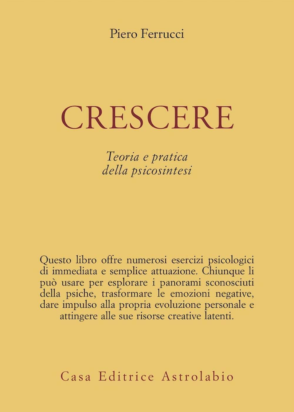 Crescere. Teoria e pratica della psicosintesi (Psiche e coscienza) Religion & Esotericism
