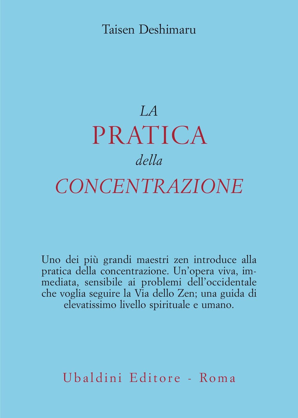La pratica della concentrazione. Lo Zen e la vita quotidiana (Civiltà dell'Oriente) Religion & Esotericism