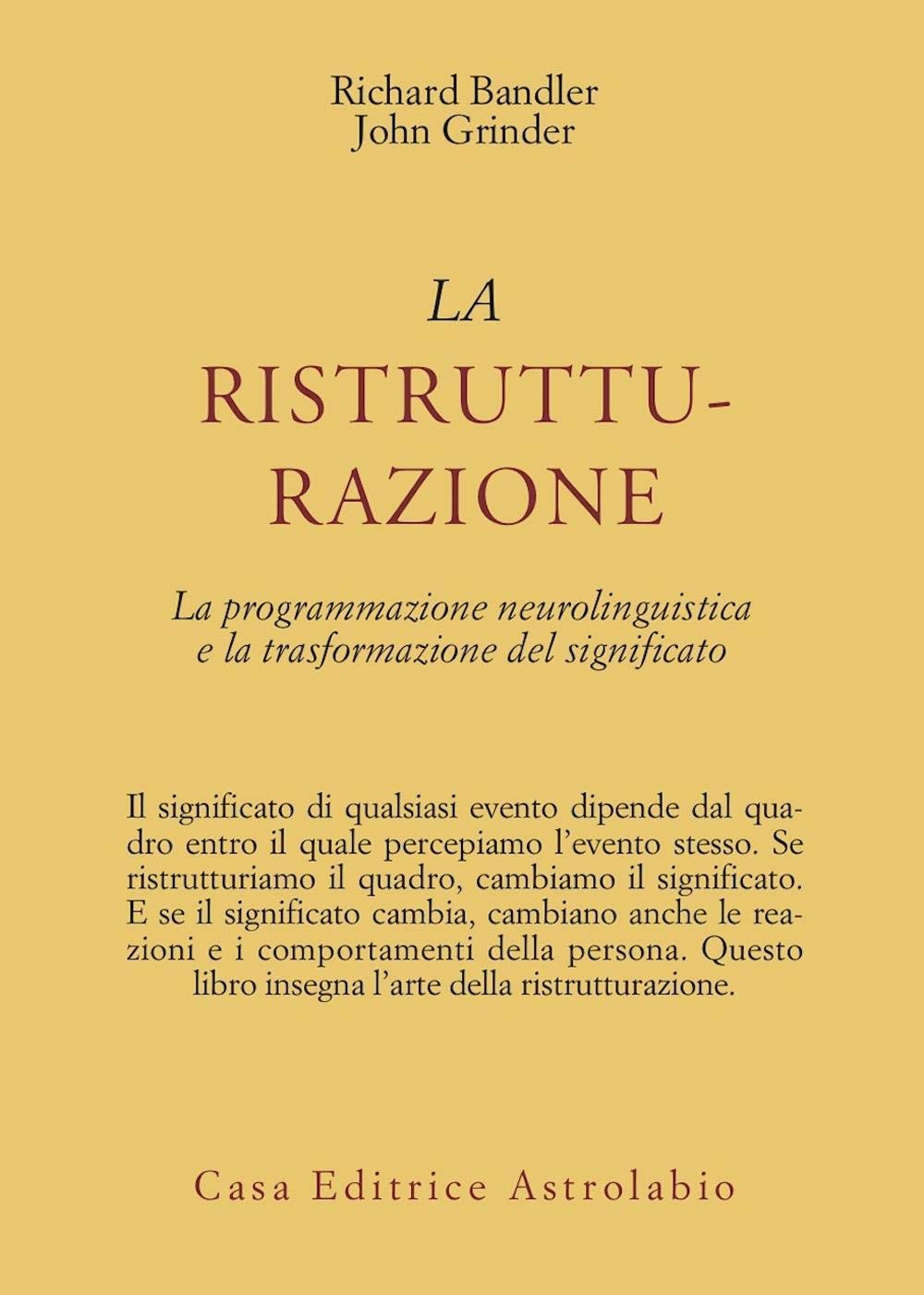 La Ristrutturazione. La programmazione neurolinguistica e la trasformazi Philosophy