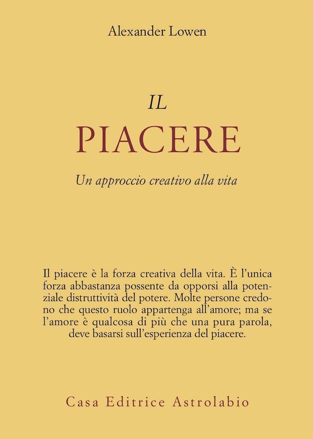 Il piacere. Un approccio creativo alla vita (Psiche e coscienza) Psychology