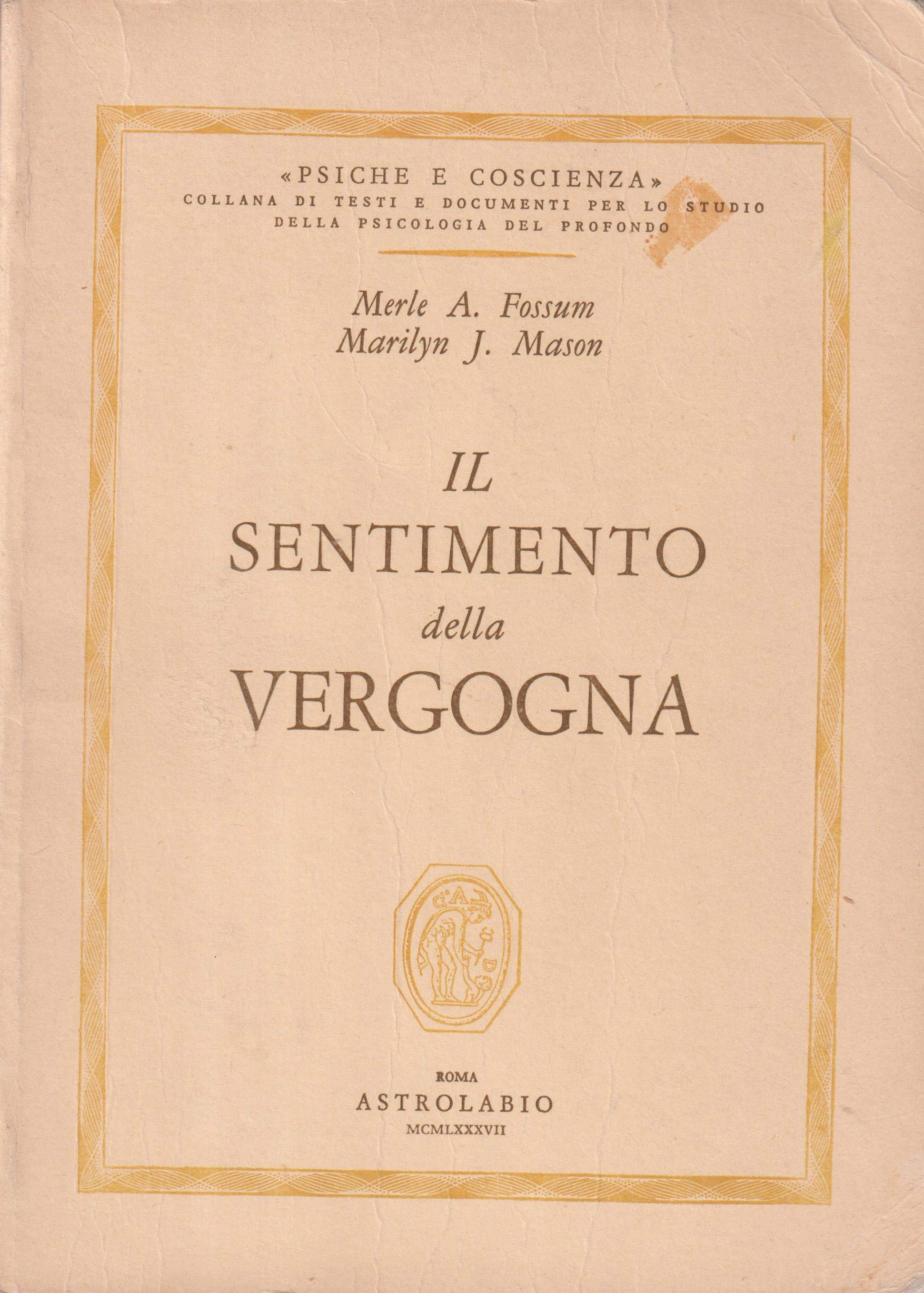 Il sentimento della vergogna. Prospettiva sistemica e relazioni oggettuali (Psiche e coscienza) Psychology