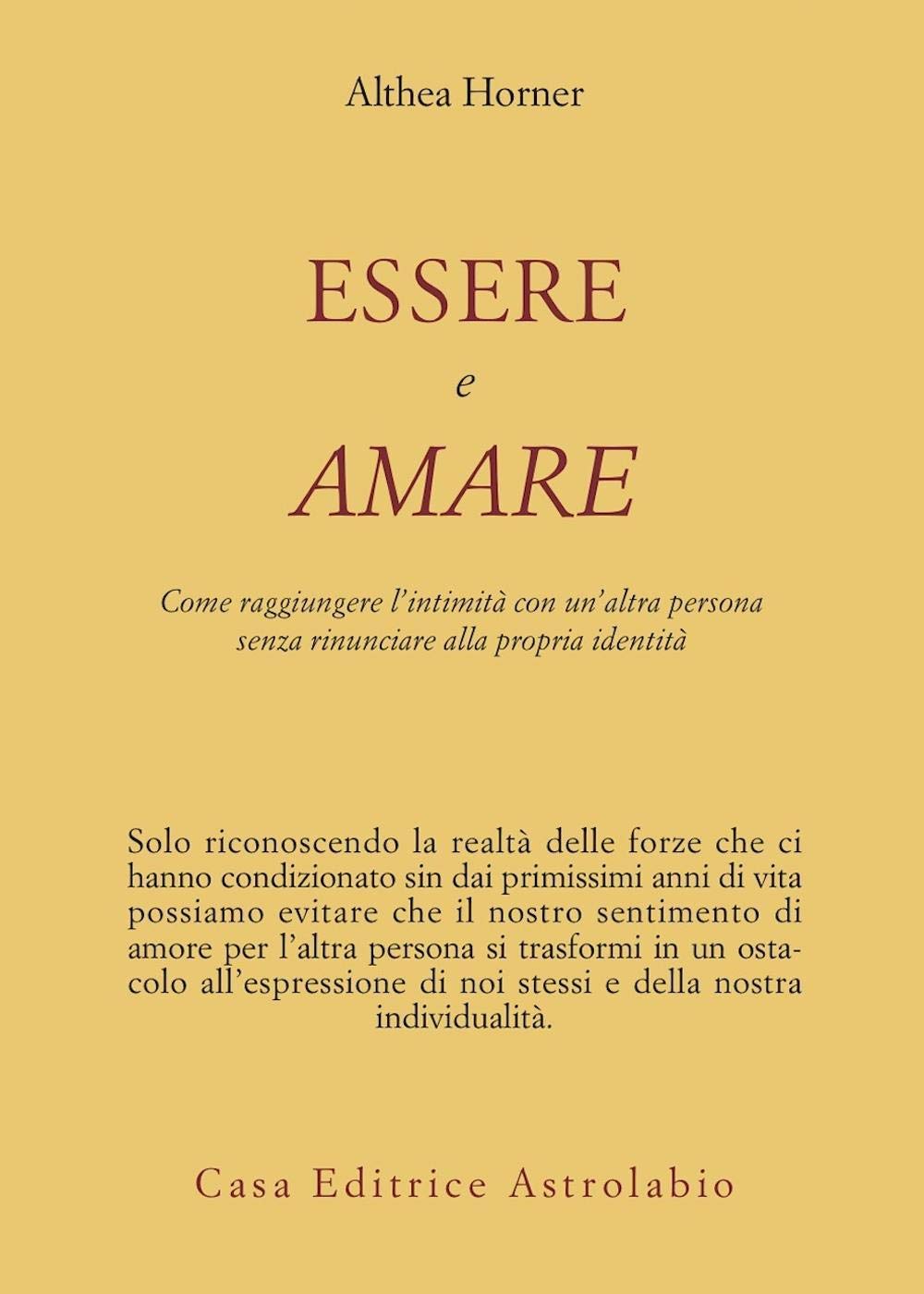Essere e amare. Come raggiungere l'intimità con un'altra persona senza rinunciare alla propria identità (Psiche e coscienza) Psychology