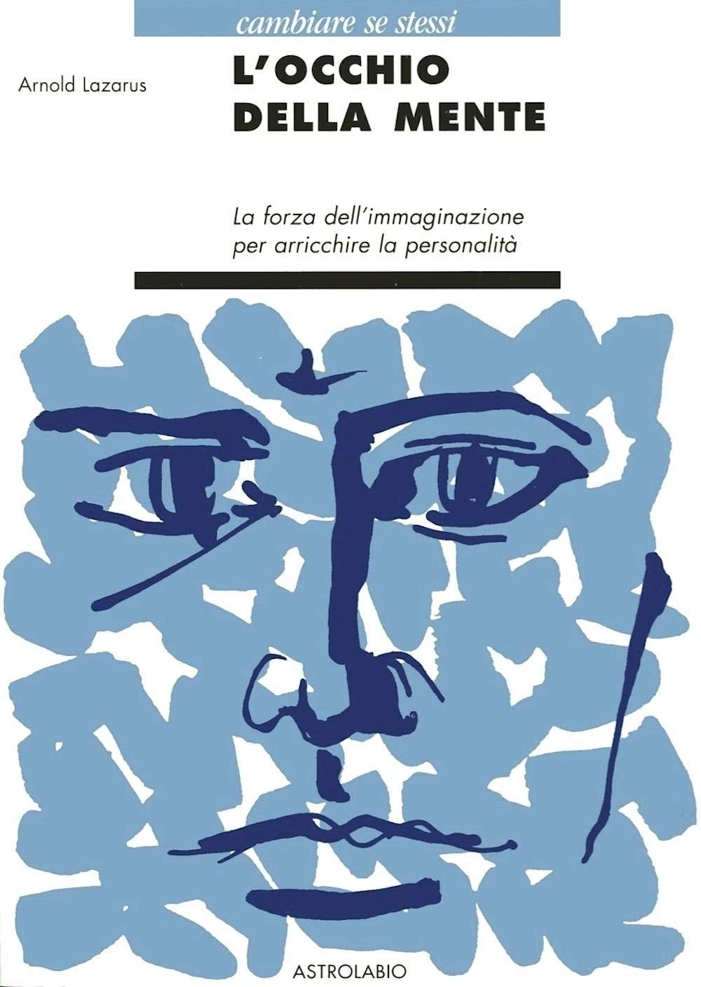 L'occhio della mente. La forza dell'immaginazione per arricchire la personalità (Cambiare se stessi) Books