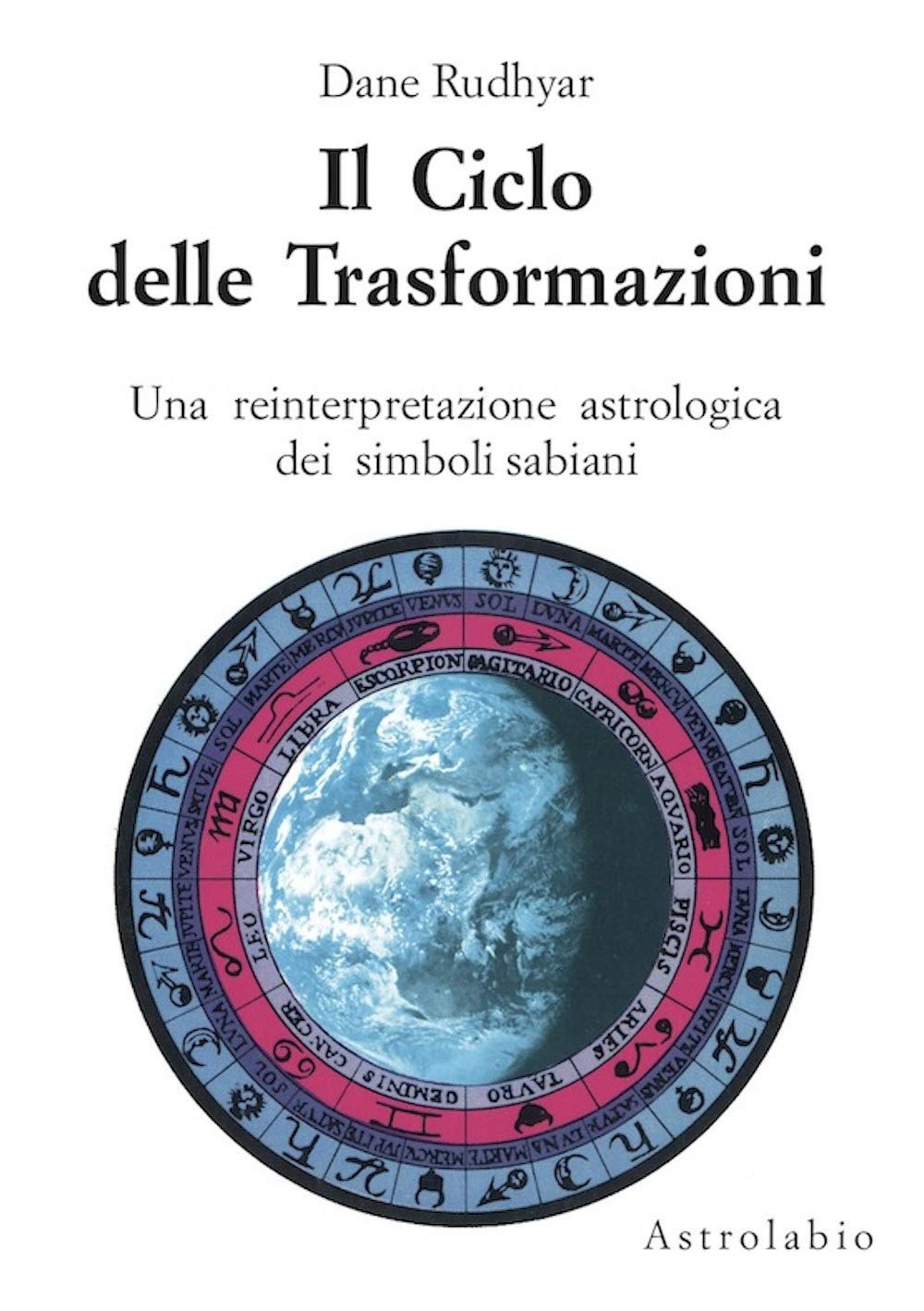 Il ciclo delle trasformazioni. Una reinterpretazione astrologica dei simboli sabiani (Astrologia e psiche) Religion & Esotericism
