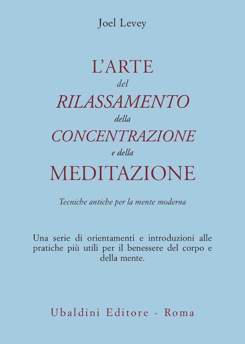 L'arte del rilassamento, della concentrazione e della meditazione. Tecniche antiche per la mente moderna book