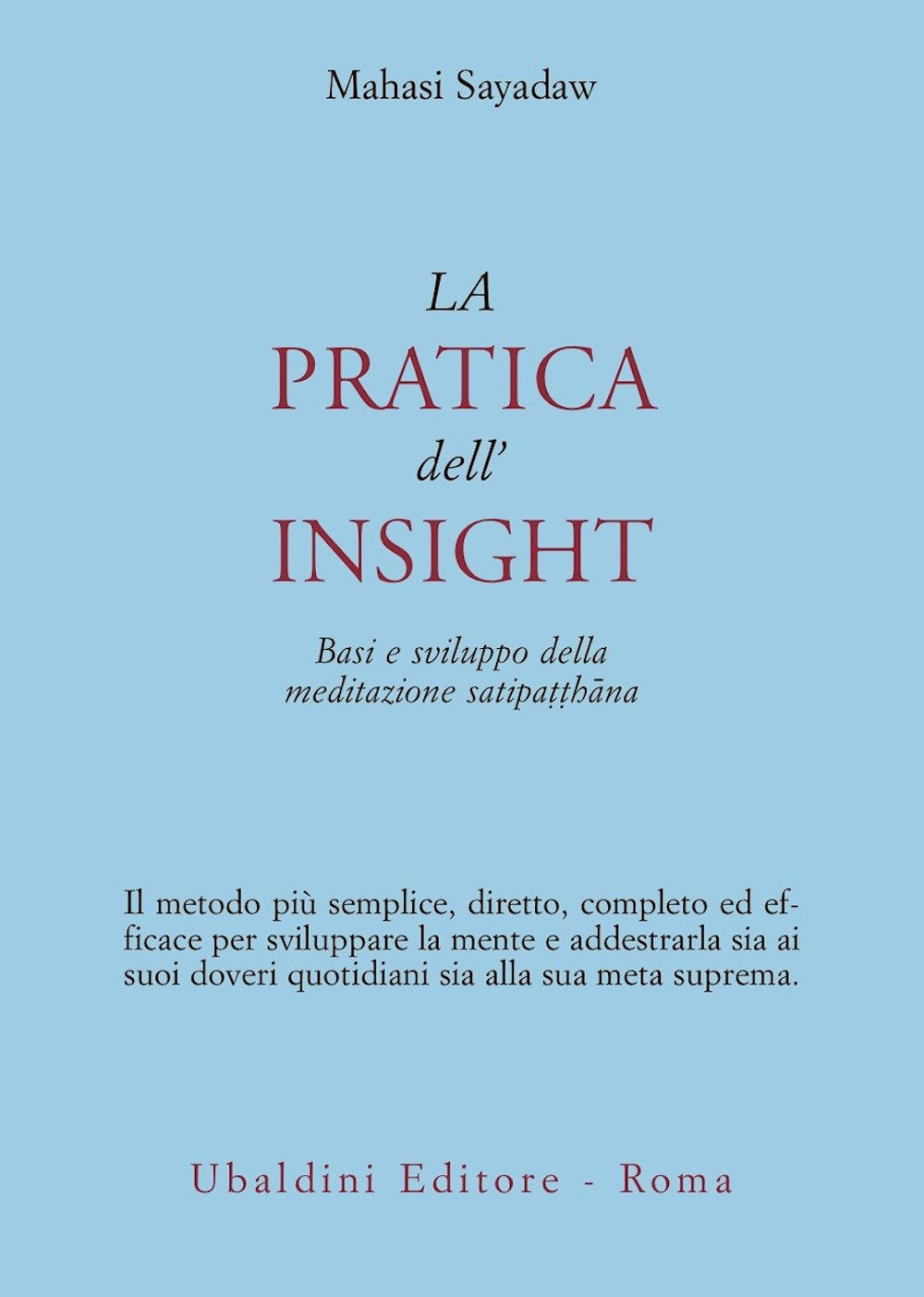 La pratica dell'insight. Basi e sviluppo della meditazione satipatthana (Civiltà dell'Oriente) Religion & Esotericism