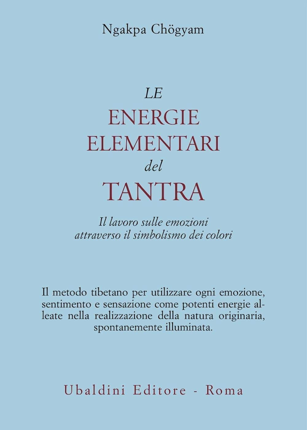 Le energie elementari del Tantra. Il lavoro sulle emozioni attraverso il simbolismo dei colori Religion & Esotericism