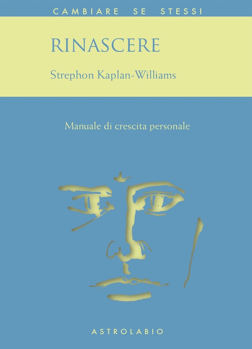 Rinascere. Manuale di crescita personale (Cambiare se stessi) Books