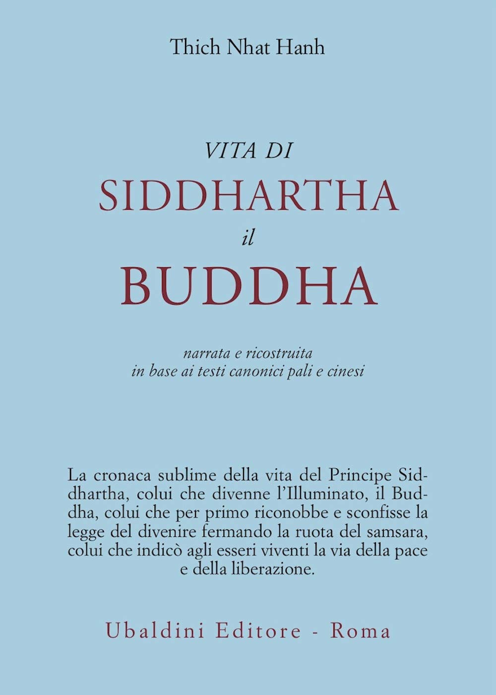 Vita di Siddhartha il Buddha. Narrata e ricostruita in base ai testi canonici pali e cinesi (Civiltà dell'Oriente) Religion & Esotericism