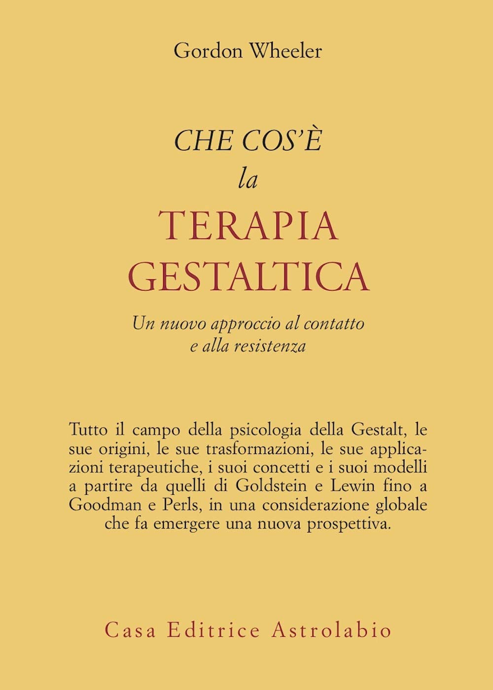 Che cos'è la terapia gestaltica. Un nuovo approccio al contatto e alla resistenza book