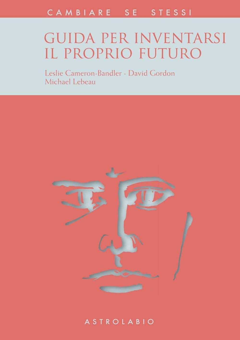 Guida per inventarsi il proprio futuro (Cambiare se stessi) Books