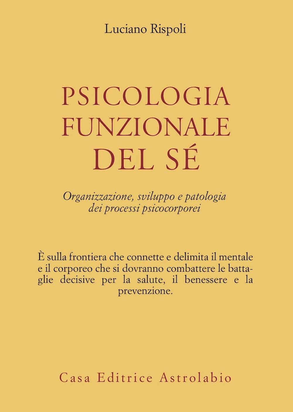 Psicologia funzionale del sé. Organizzazione, sviluppo e patologia dei processi psicocorporei Medicine