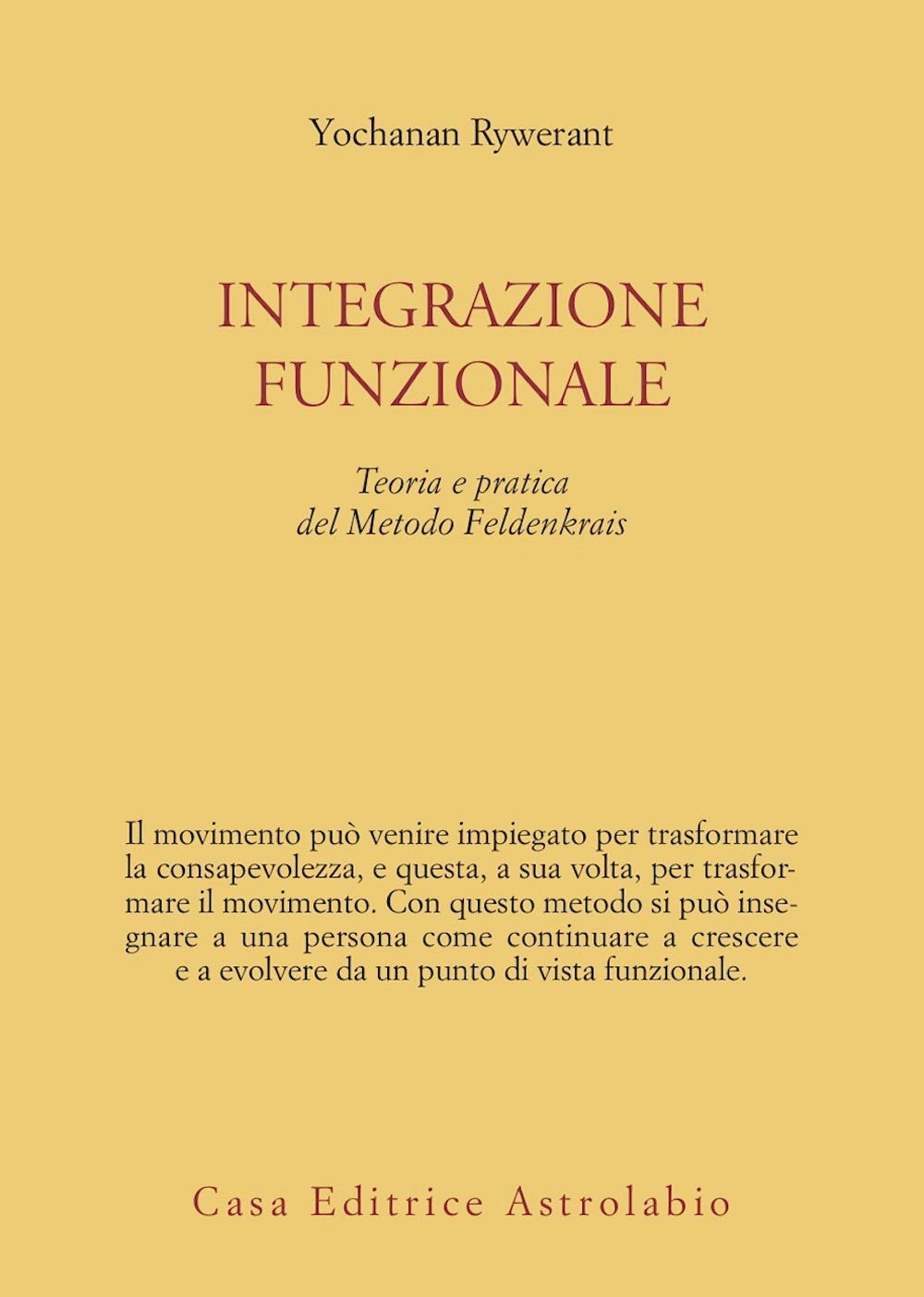 Integrazione funzionale. Teoria e pratica del metodo Feldenkrais book