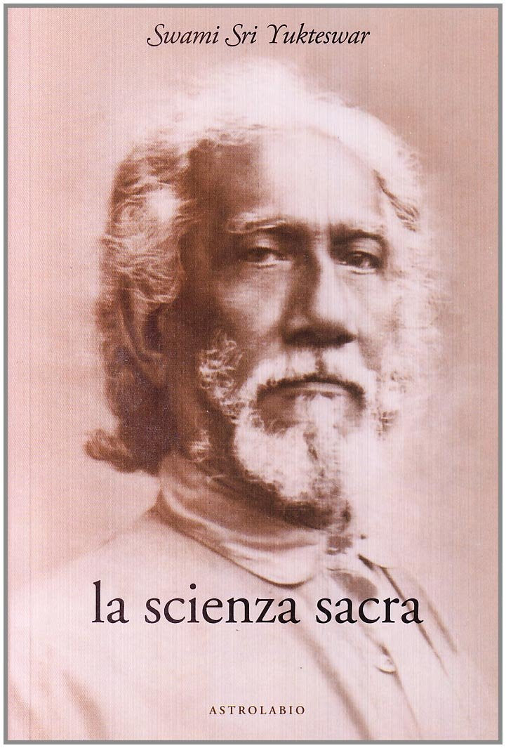 LA Scienza Sacra/the Holy Science (Paramahansa Yogananda) Philosophy