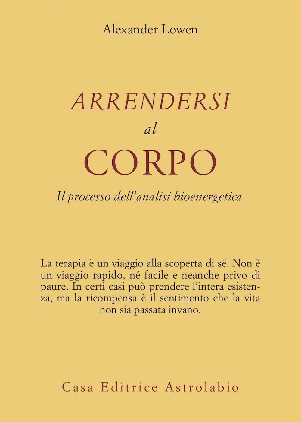 Arrendersi al corpo. Il processo dell'analisi bioenergetica book