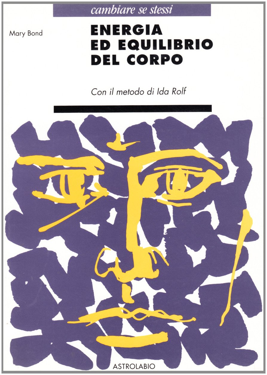 Energia ed equilibrio del corpo con il metodo di Ida Rolf book