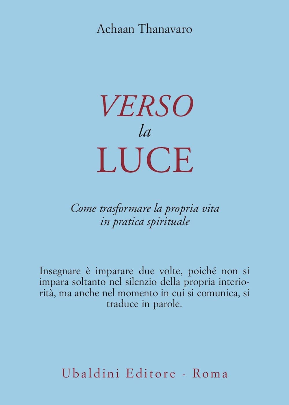 Verso la luce. Come trasformare la propria vita in pratica spirituale book