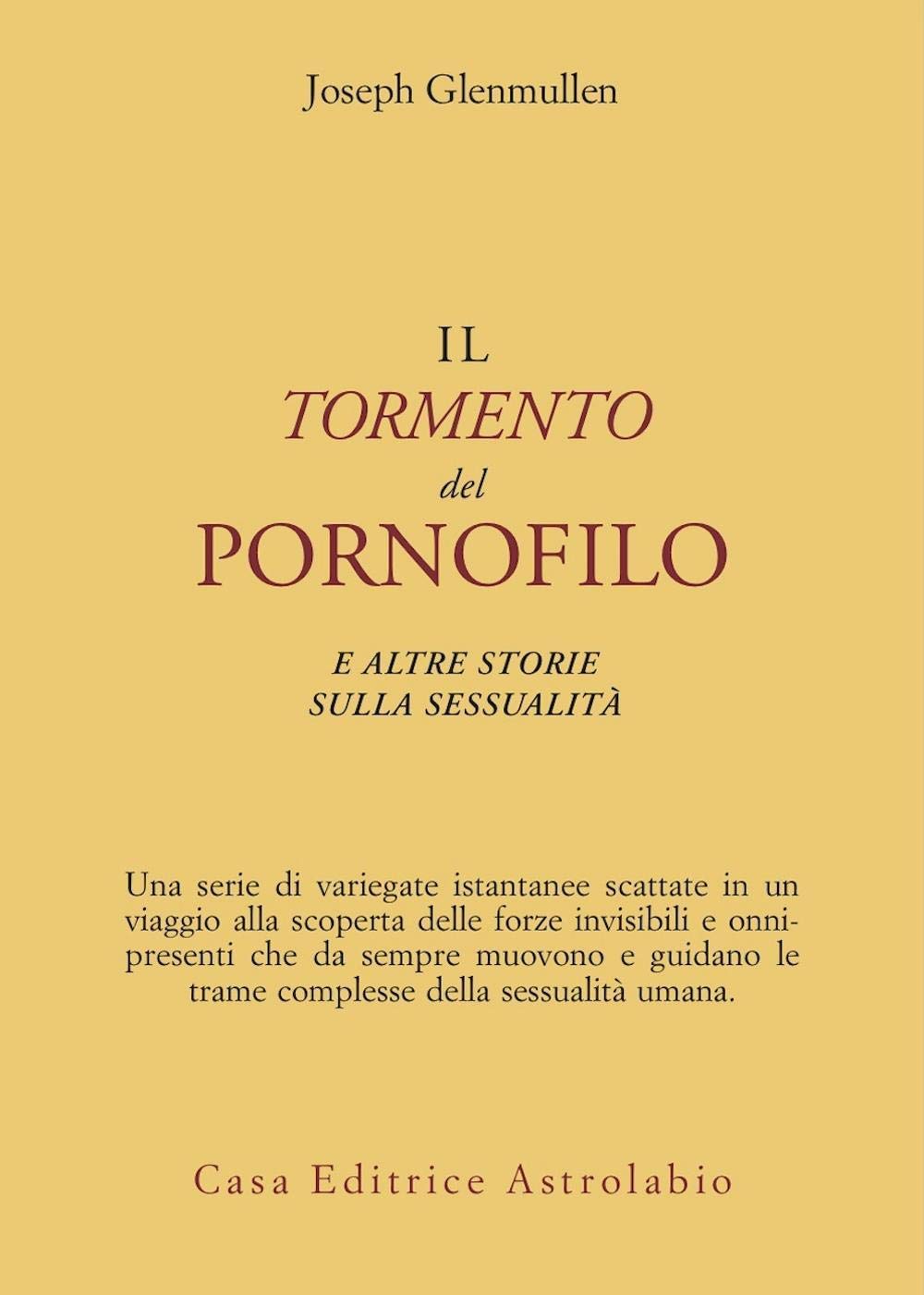 Il tormento del pornofilo e altre storie sulla sessualità (Psiche e coscienza) Partnership & Love