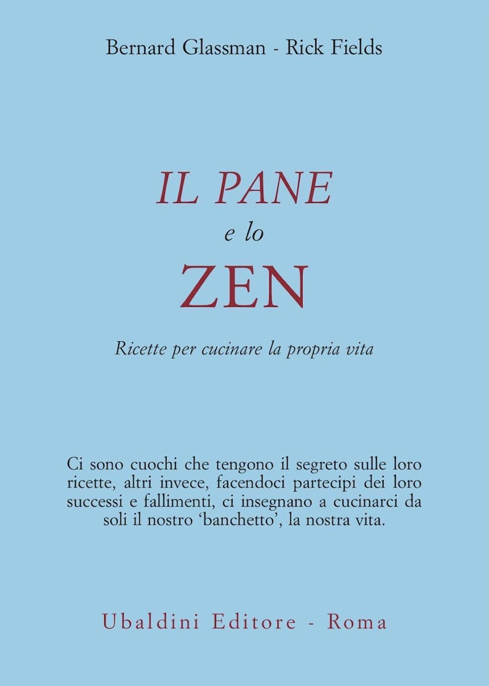 Il pane e lo zen. Ricette per cucinare la propria vita (Civiltà dell'Oriente) Religion & Esotericism