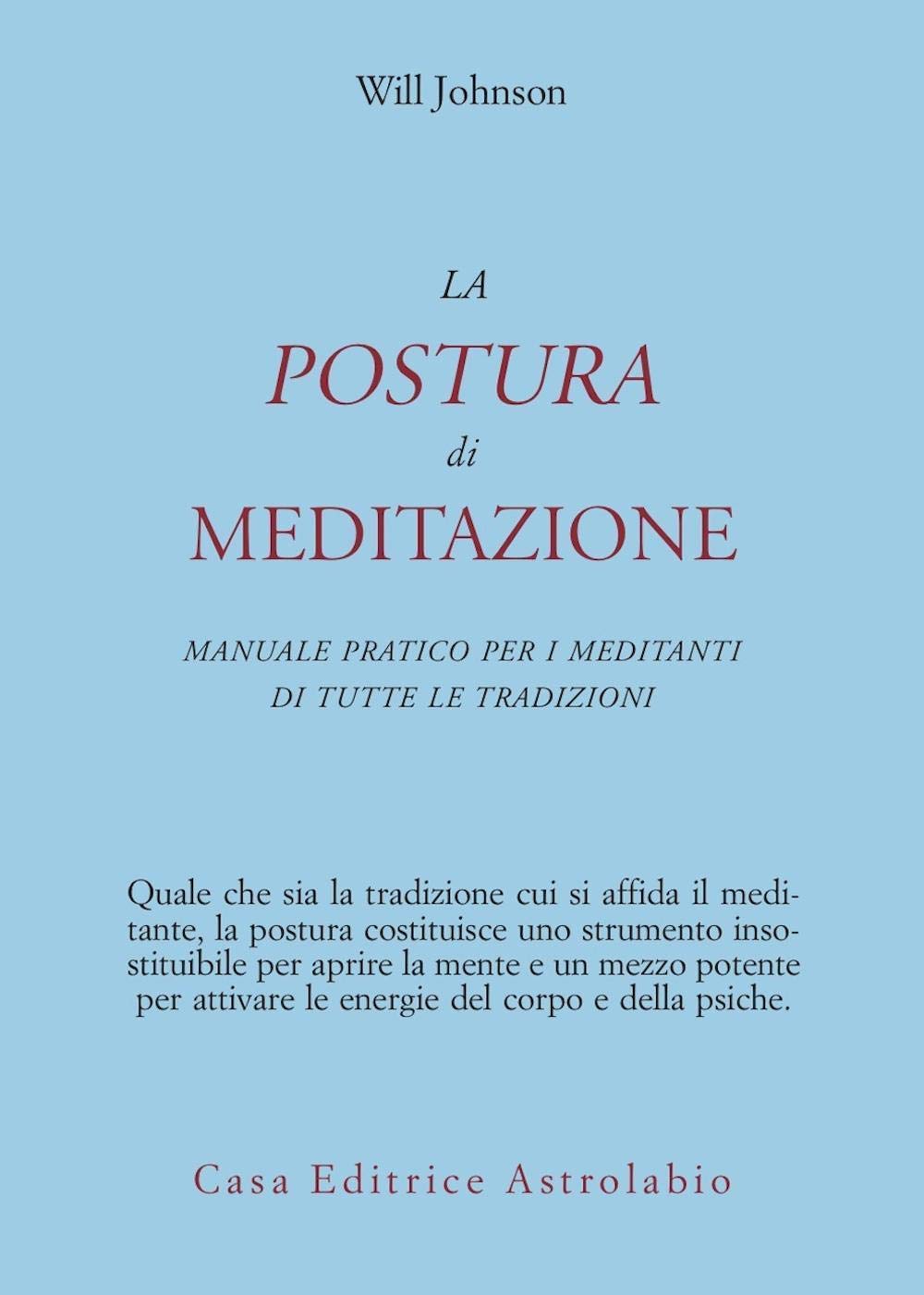 La postura di meditazione. Manuale pratico per i meditanti di tutte le tradizioni (Civiltà dell'Oriente) Religion & Esotericism