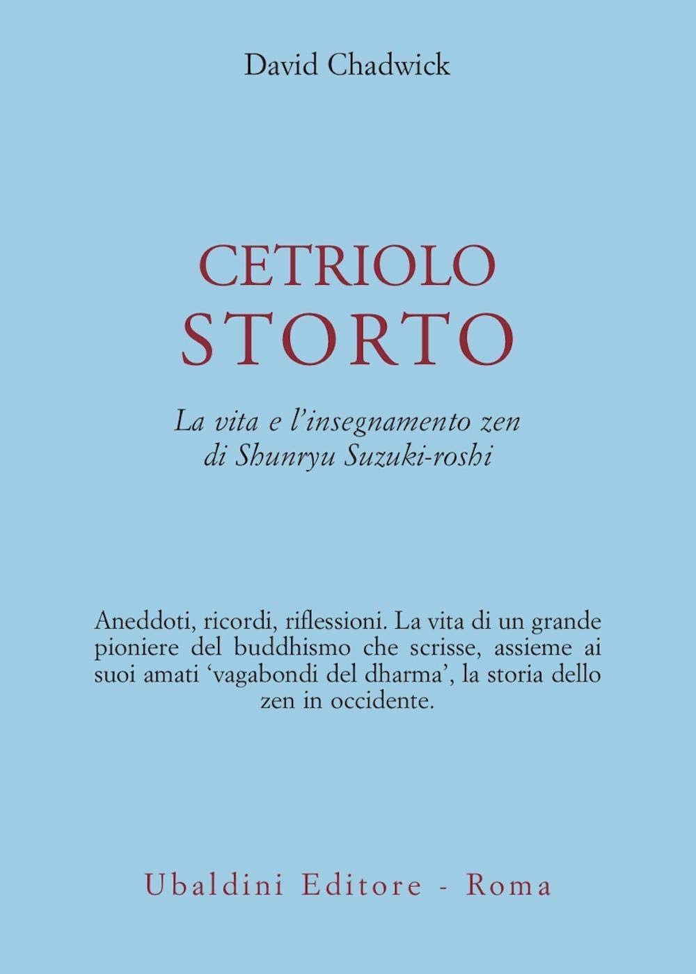 Cetriolo storto. La vita e l'insegnamento zen di Shunryu Suzuki-roshi (Civiltà dell'Oriente) Religion & Esotericism
