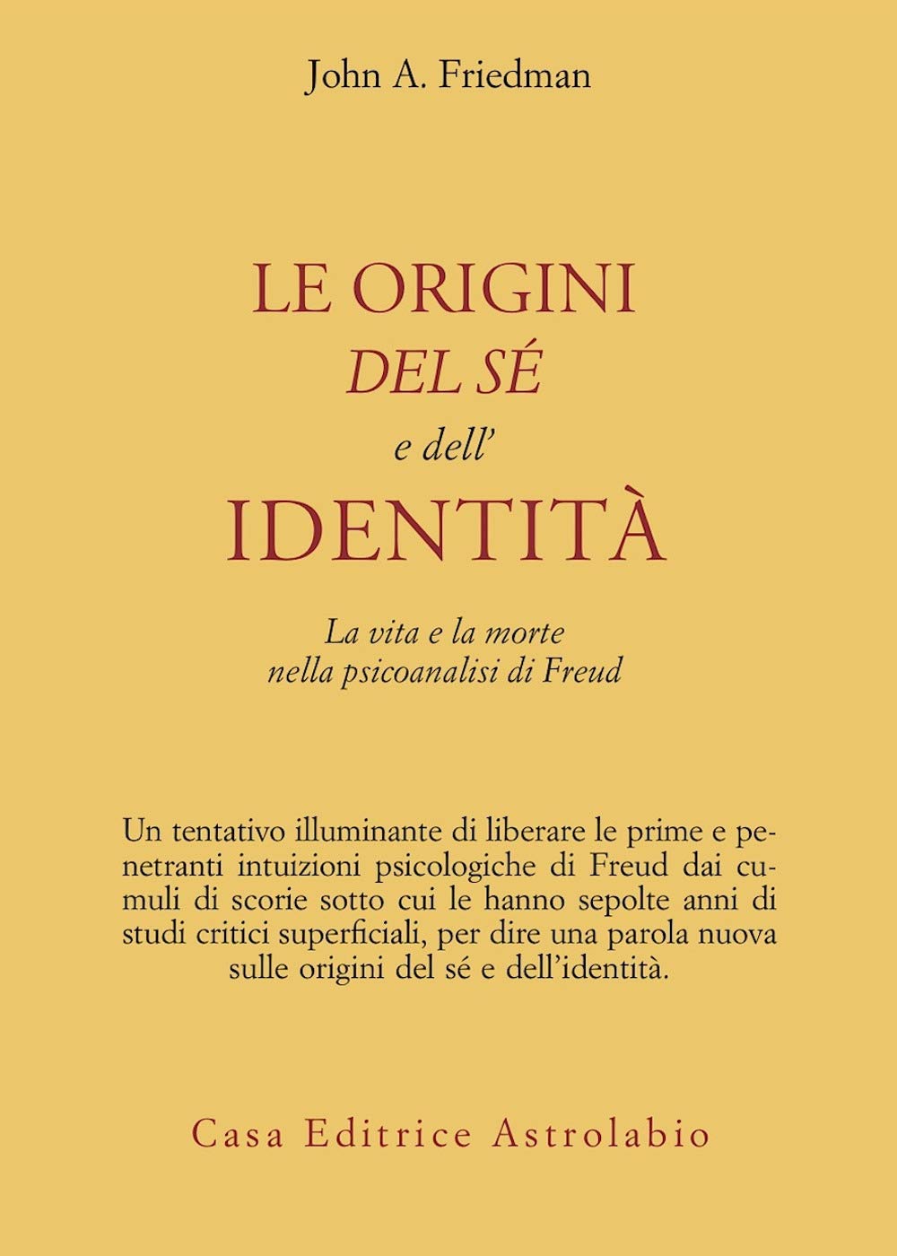 Le origini del sé e dell'identità. La vita e la morte nella psicoanalisi di Freud (Psiche e coscienza) Psychology