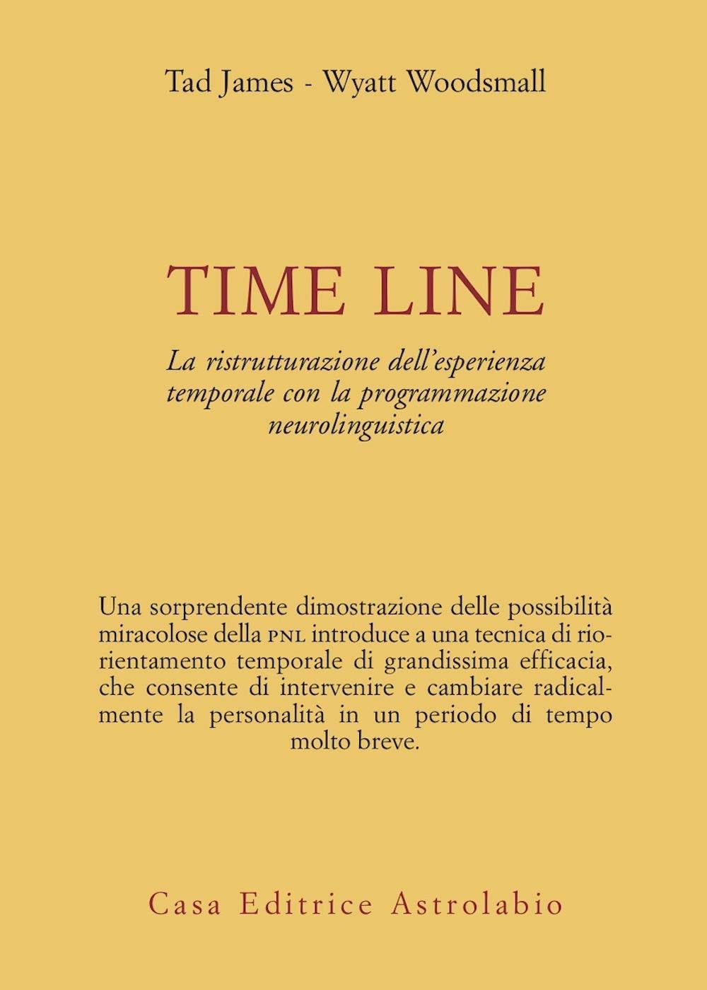Time line. La ristrutturazione dell'esperienza temporale con la programmazione neurolinguistica Lifestyle