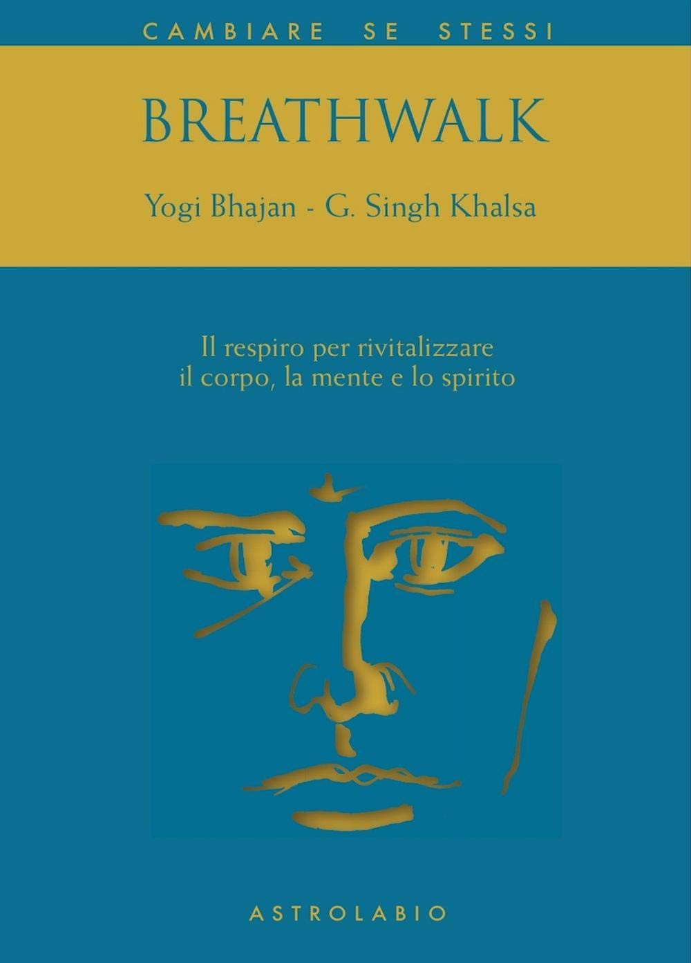 Breathwalk. Il respiro per rivitalizzare il corpo, la mente e lo spirito (Cambiare se stessi) Religion & Esotericism