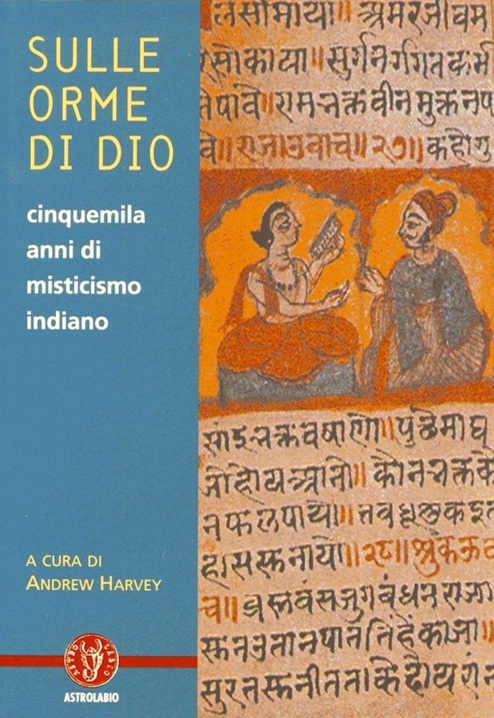 Sulle orme di dio. Cinquemila anni di misticismo indiano Religion & Esotericism