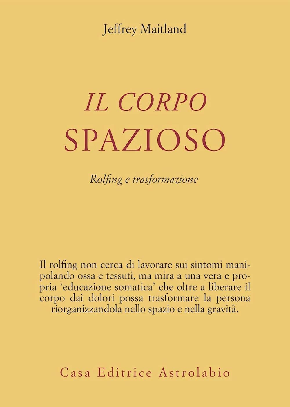 Il corpo spazioso. Rolfing e trasformazione Health, Nutrition & Fitness