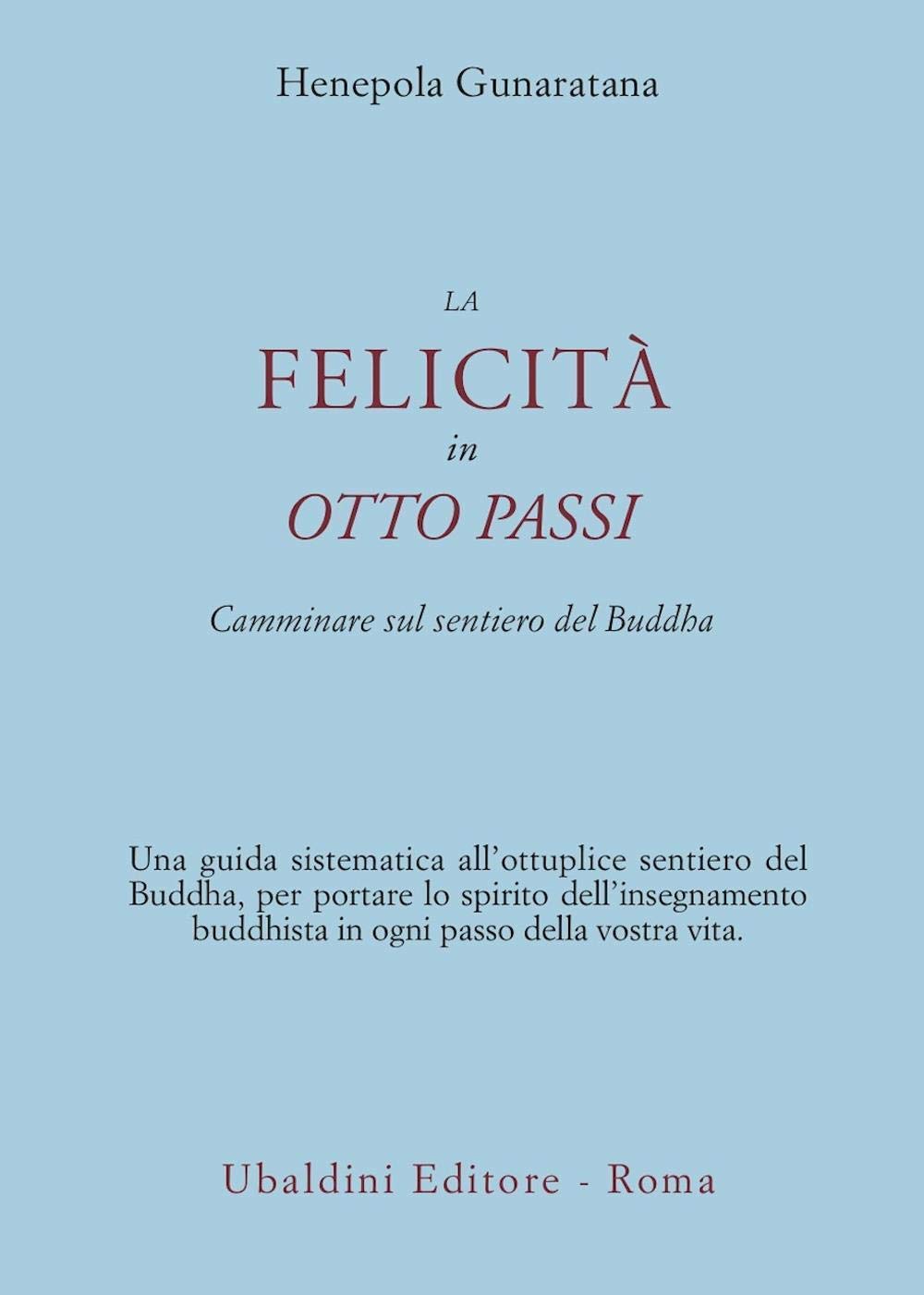 La felicità in otto passi. Camminare sul sentiero del Buddha Religion & Esotericism