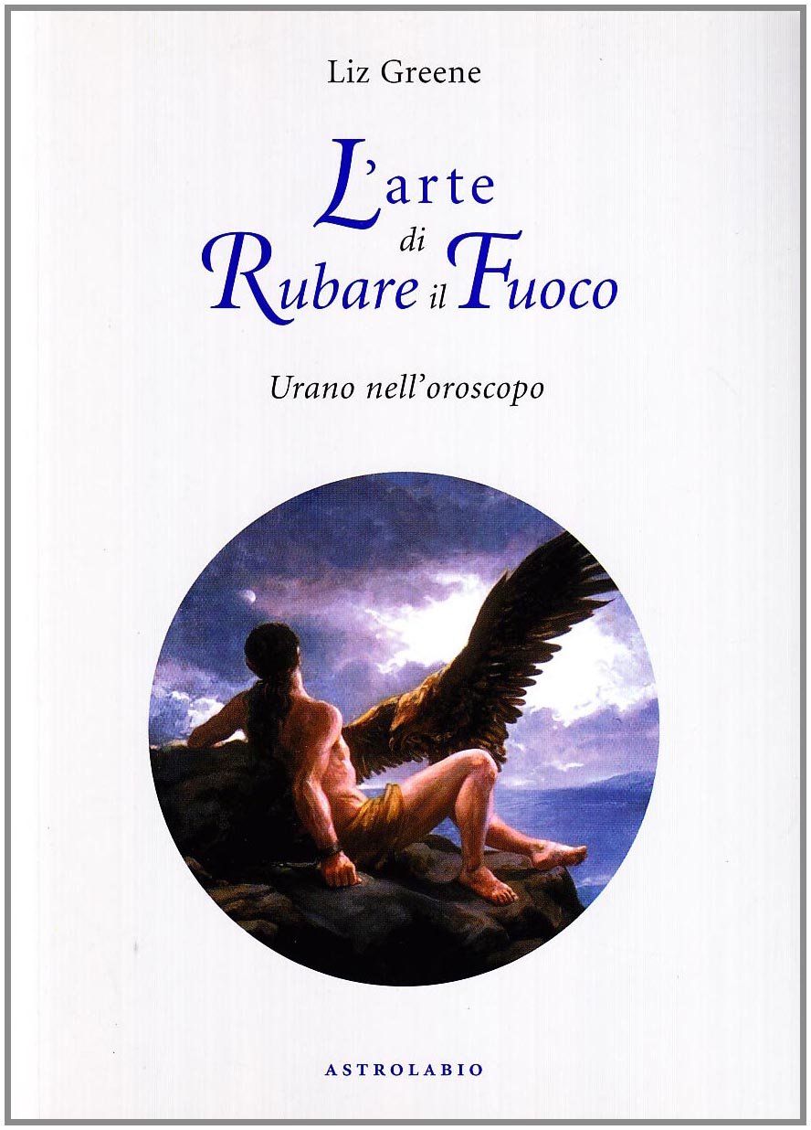 L'arte di rubare il fuoco. Urano nell'oroscopo book
