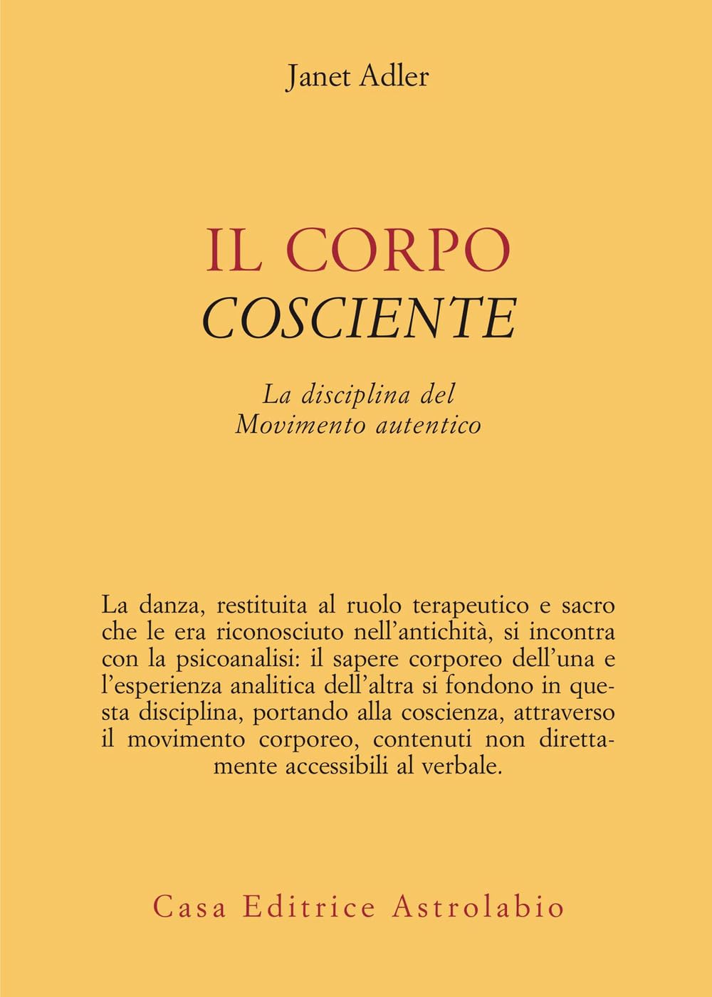 Il corpo cosciente. La disciplina del movimento autentico (Psiche e coscienza) Medicine