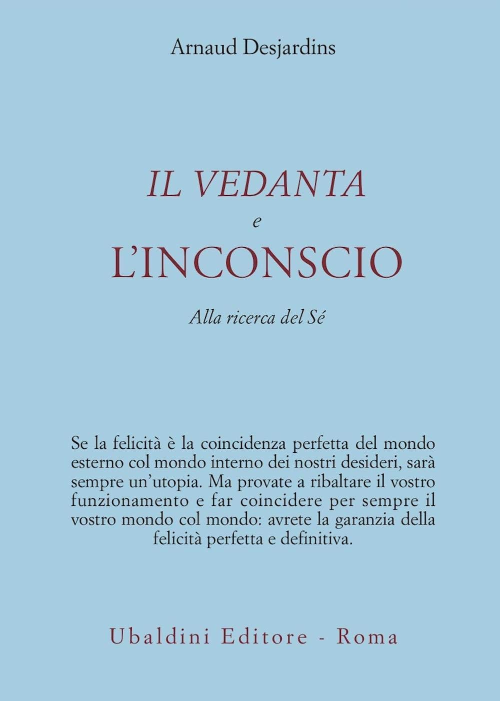 Il Vedanta e l'incoscio. Alla ricerca del sé (Ulisse) Philosophy