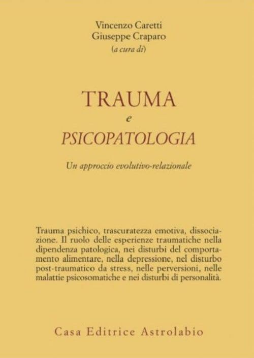 Trauma e psicopatologia. Un approccio evolutivo-relazionale (Psiche e coscienza) Psychology