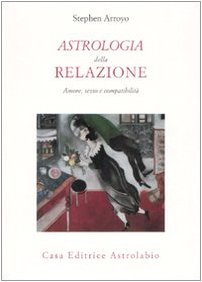 Astrologia della relazione. Amore, sesso e compatibilità book