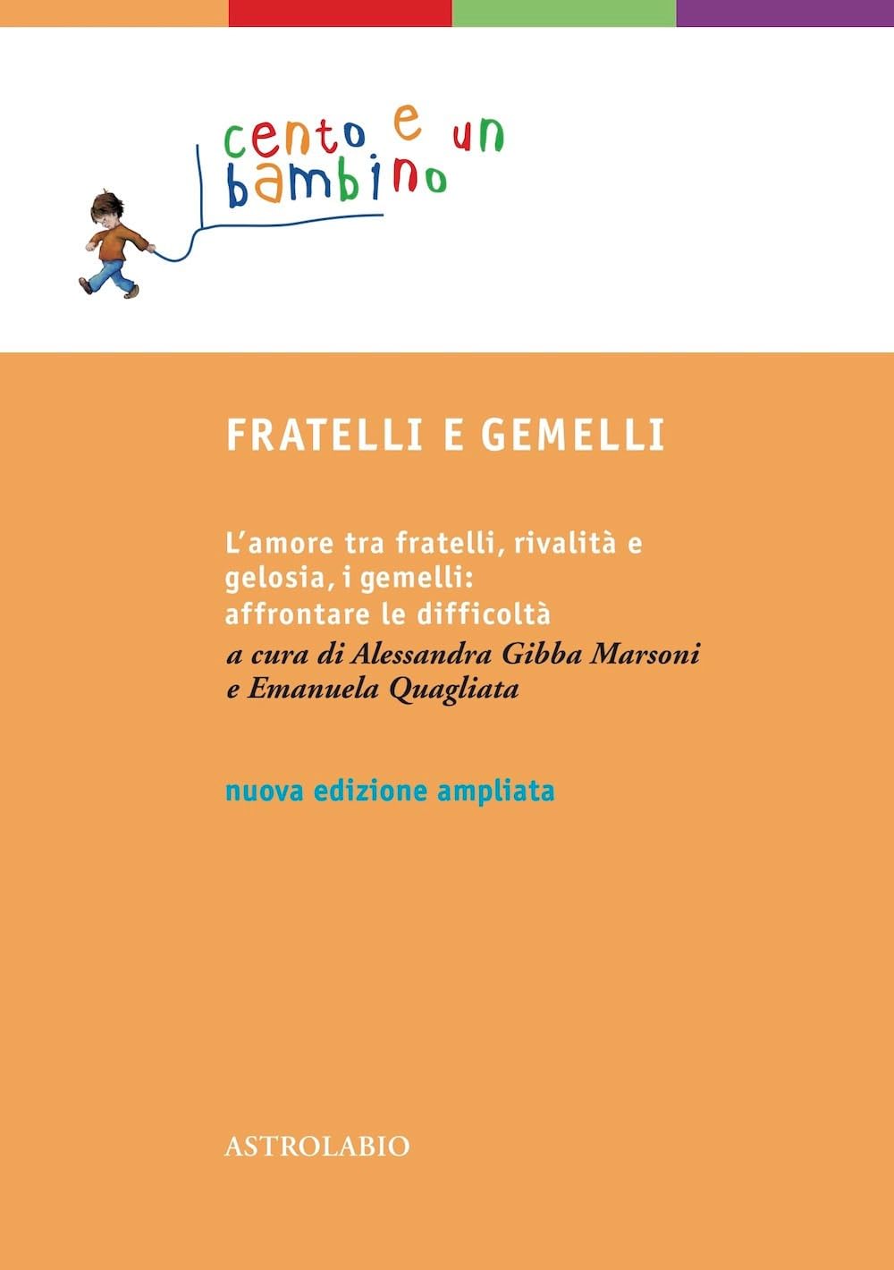Fratelli e gemelli. L'amore tra fratelli, rivalità e gelosia, i gemelli: affrontare le difficoltà. Ediz. ampliata book