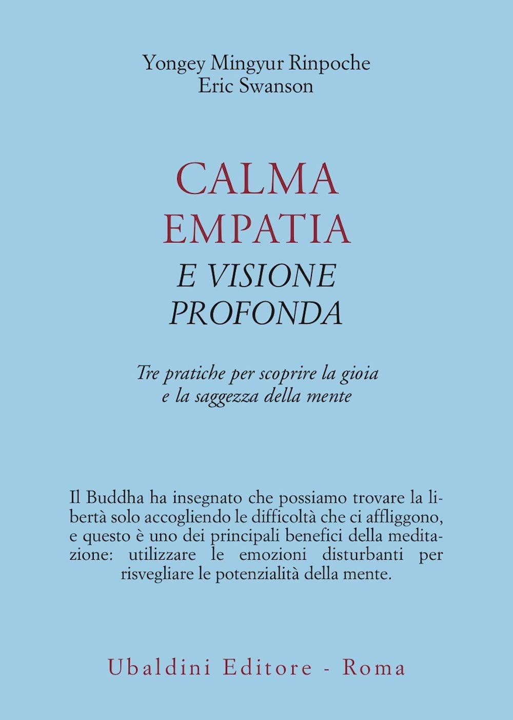 Calma empatia e visione profonda. Tre pratiche per scoprire la gioia e la saggezza della mente (Civiltà dell'Oriente) Religion & Esotericism