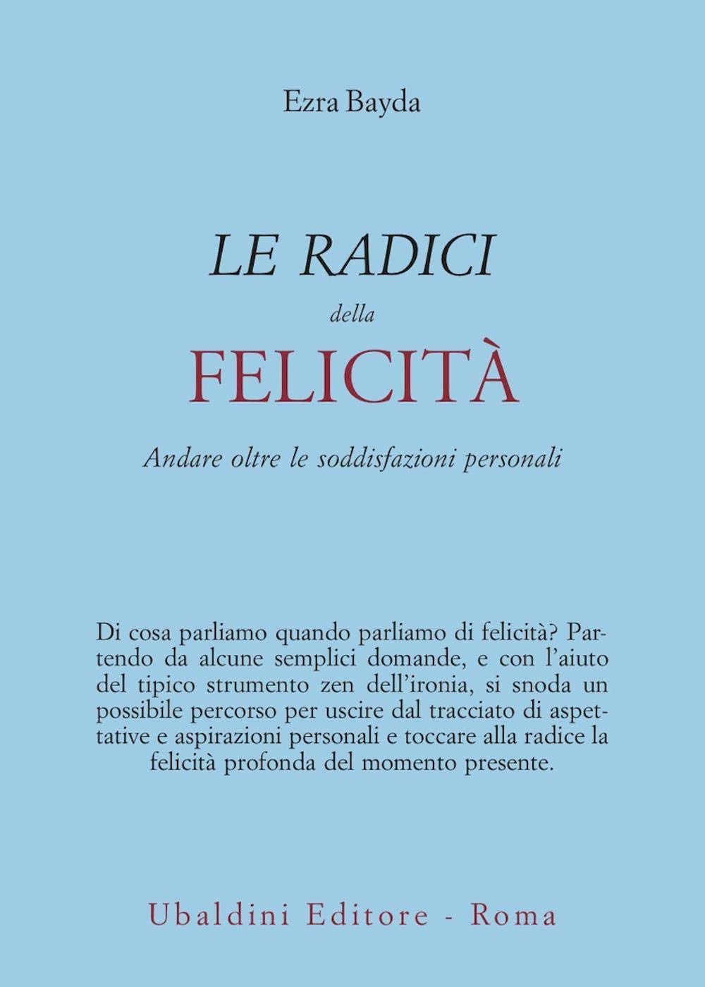 Le radici della felicità. Andare oltre le soddisfazioni personali book
