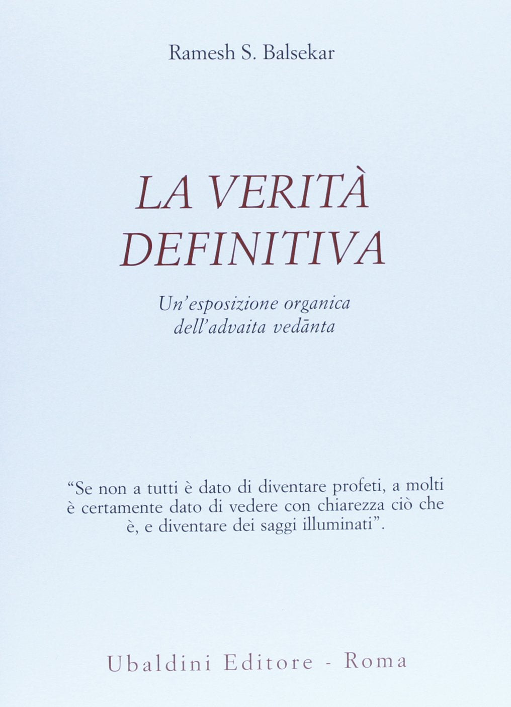 La verità definitiva. Un'esposizione organica dell'advaita vedanta (Civiltà dell'Oriente) Religion & Esotericism