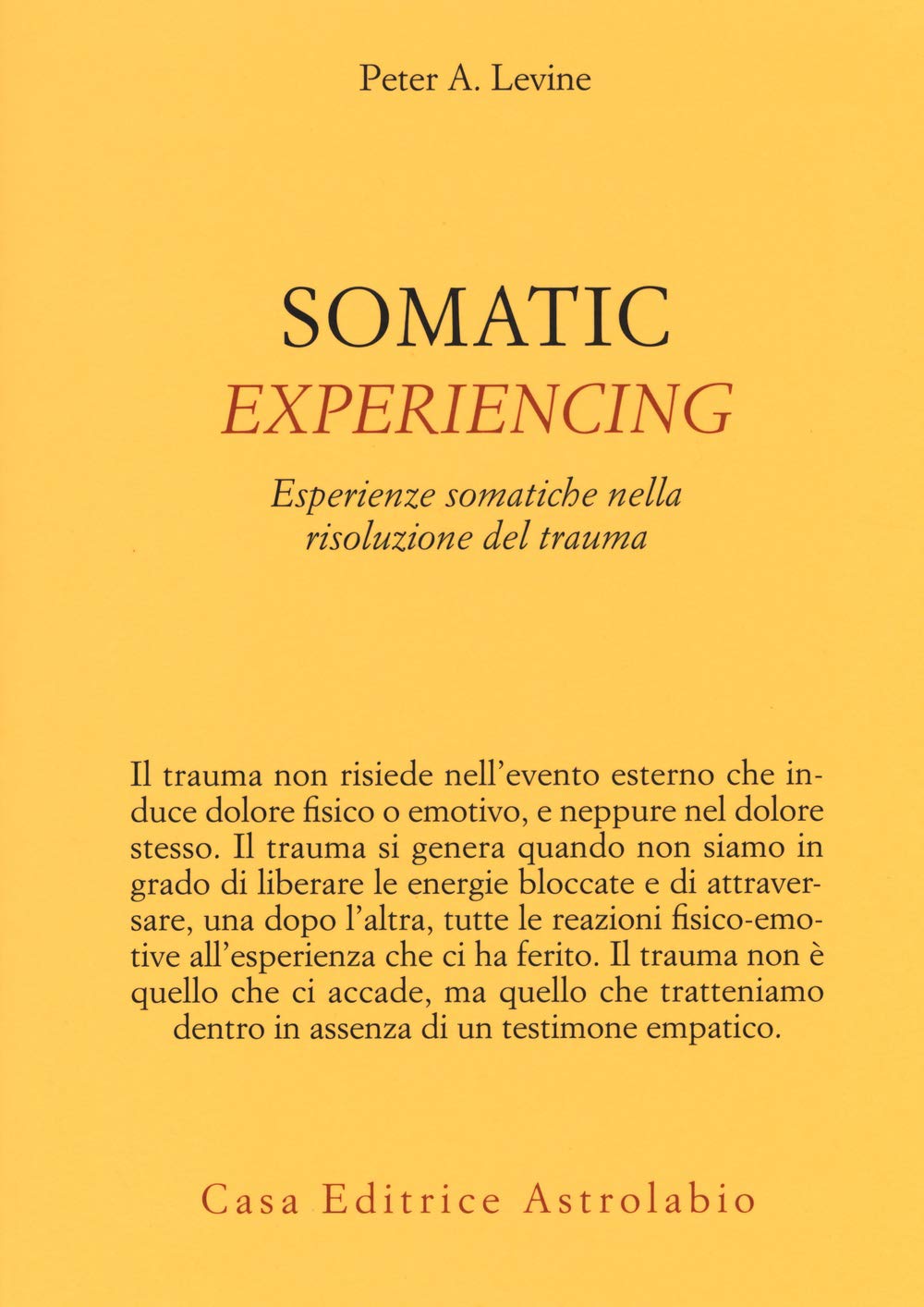 Somatic experiencing. Esperienze somatiche nella risoluzione del trauma book