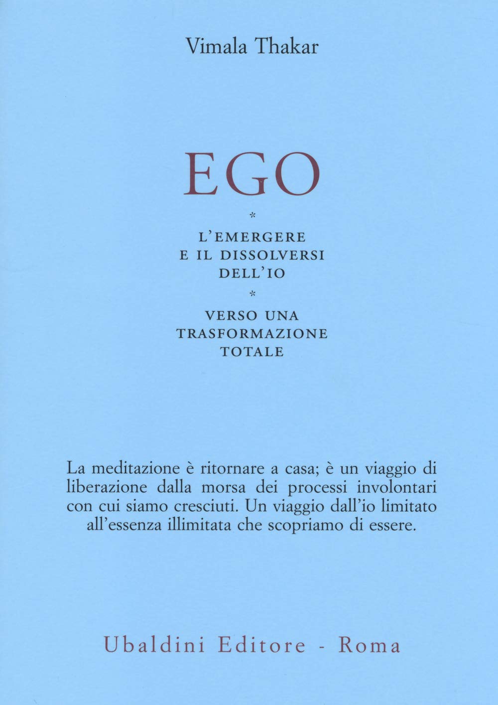 Ego. L'emergersi e il dissolversi dell'io. Verso una trasformazione totale book