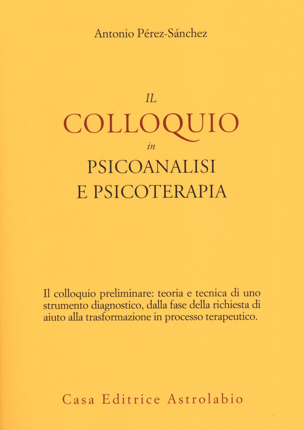 Il colloquio in psicoanalisi e psicoterapia (Psiche e coscienza) Medicine