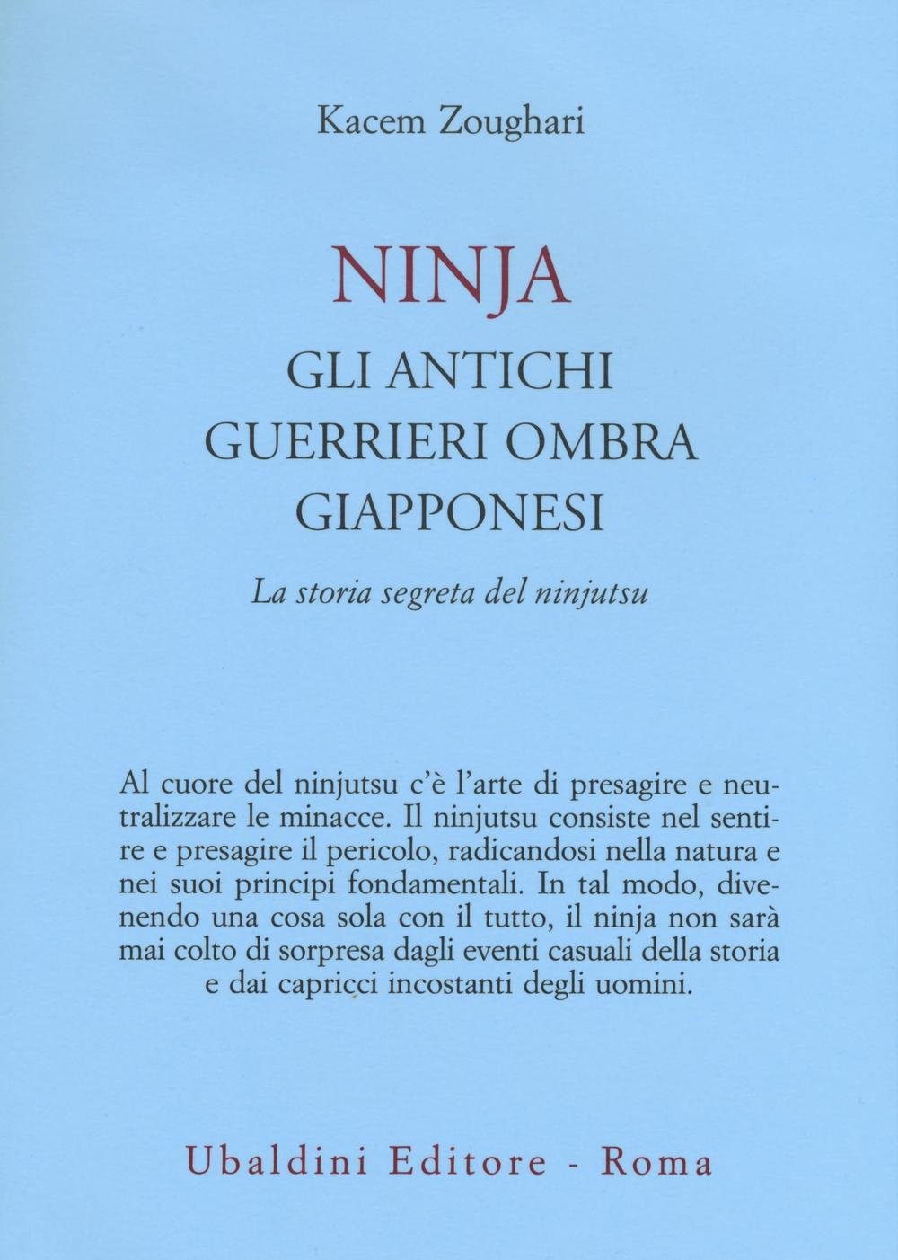 Ninjia. Gli antichi guerrieri ombra giapponesi. La storia segreta del ninjutsu Politics & History