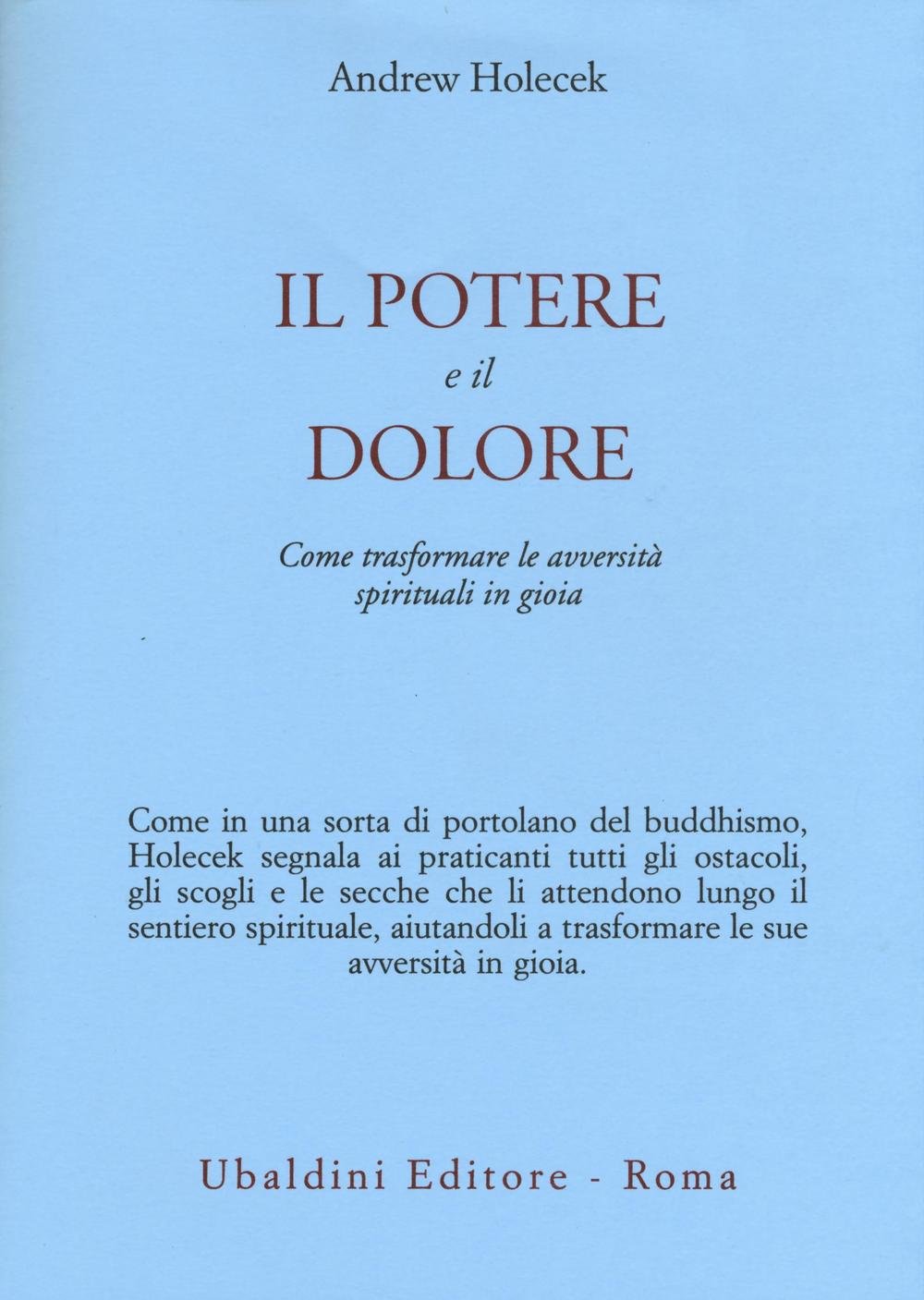 Il potere e il dolore. Come trasformare le avversità spirituali in gioia (Civiltà dell'Oriente) Religion & Esotericism