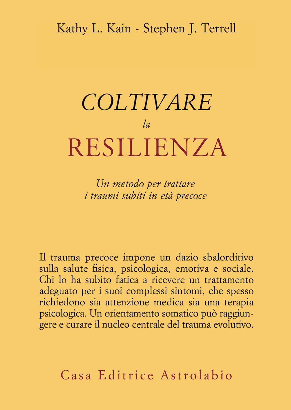 Coltivare la resilienza. Un metodo per trattare i traumi subiti in età precoce book