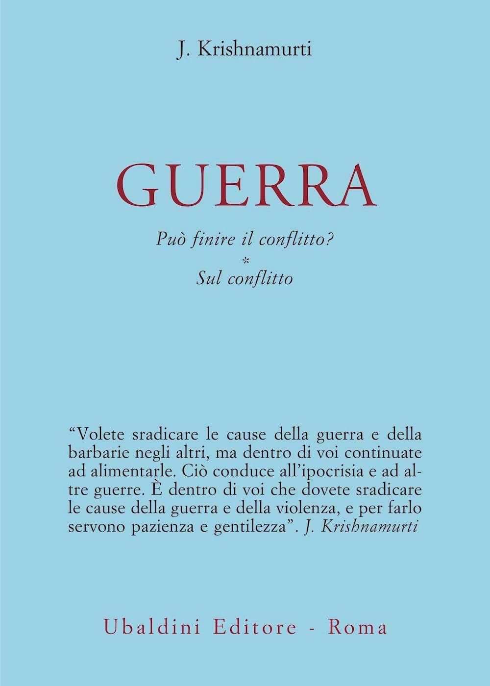 Guerra. Può finire il conflitto? Sul conflitto (Opere di Krishnamurti) Philosophy